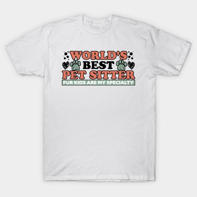 World's Best Pet Sitter, Fur Kids Lover T-Shirt by A-Buddies